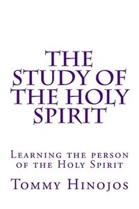 bokomslag The Study of the Holy Spirit: Learning the person of the Holy Spirit