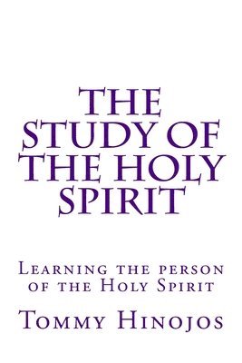 bokomslag The Study of the Holy Spirit: Learning the person of the Holy Spirit