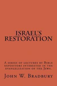 Israel's Restoration: A series of lectures by Bible expositors interested in the evangelization of the Jews. 1
