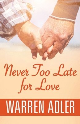 Warren Adler - Never Too Late for Love, Häftad