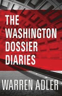 Warren Adler - The Washington Dossier Diaries, Häftad