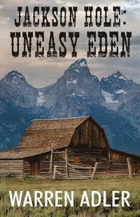 Warren Adler - Jackson Hole: Uneasy Eden, Häftad