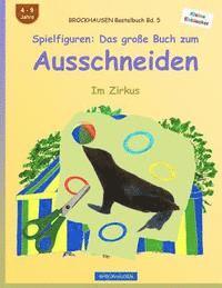 bokomslag BROCKHAUSEN Bastelbuch Bd. 5 - Spielfiguren: Das große Buch zum Ausschneiden: Im Zirkus