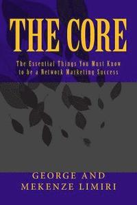 bokomslag The Core: The Essential Things You Must Know to be a Network Marketing Success