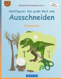 BROCKHAUSEN Bastelbuch Bd. 5 - Spielfiguren: Das große Buch zum Ausschneiden: Dinosaurier 1