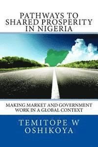 bokomslag Pathways to Shared Prosperity in Nigeria: Making Market and Government Work in a Global Context
