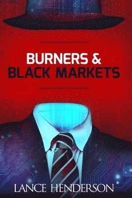 Burners & Black Markets - How to Be Invisible 1