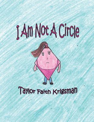 Taylor Faith Krigsman - I Am Not A Circle, Häftad