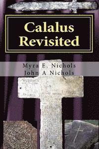 John a. Nichols, Myra E. Nichols - Calalus Revisited: How Arizona's Riches Rebuilt the Roman Empire, Häftad