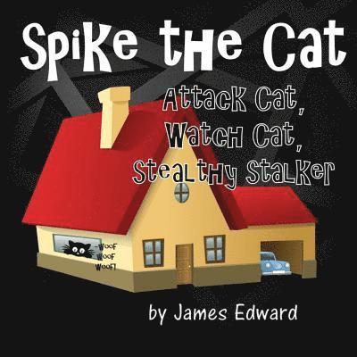 James Edward - Spike the Cat: Attack Cat, Watch Cat, Stealthy Stalker, Häftad