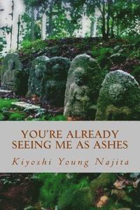 bokomslag You're Already Seeing Me as Ashes: Short Stories