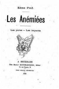 bokomslag Les anémiées, Les pures, Les impures