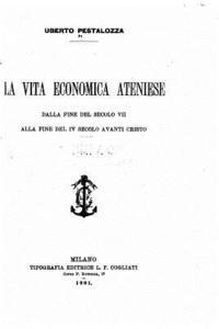 bokomslag La vita economica ateniese dalla fine del secolo VII alla fine del IV secolo