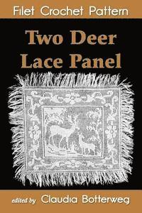 bokomslag Two Deer Lace Panel Filet Crochet Pattern: Complete Instructions and Chart