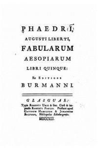 bokomslag Phaedri, Augusti liberti, fabularum Aesopiarum libri quinque, ex editione Burmanni