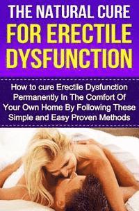 bokomslag The Natural Cure For Erectile Dysfunction: How to cure Erectile Dysfunction and Impotency Permanently