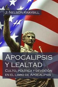bokomslag Apocalipsis y lealtad: Culto, política y devoción en el libro de Apocalipsis