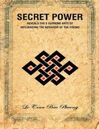 bokomslag Secret Power: Reveals the 5 supreme arts of influencing the behavior of the crowd