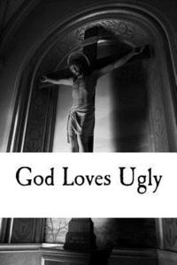 bokomslag God Loves Ugly