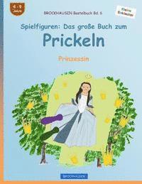 bokomslag BROCKHAUSEN Bastelbuch Bd. 6 - Spielfiguren: Das große Buch zum Prickeln: Prinzessin