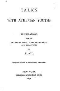 Plato - Talks with Athenian youths, translations from the Charmides, Lysis, Laches, Euthydemus, and Theaetetus of Plato, Häftad
