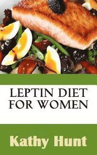 bokomslag Leptin Diet For Women: Best Leptin Diet Recipes To Reset Your Leptin Levels