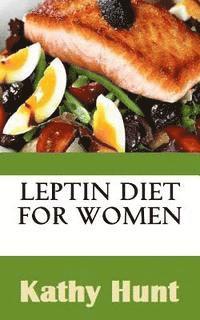 Leptin Diet For Women: Best Leptin Diet Recipes To Reset Your Leptin Levels 1