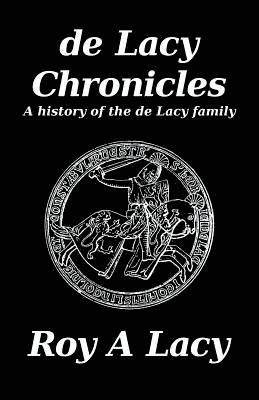 bokomslag de Lacy Chronicles: A history of the de Lacy Family