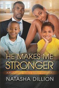 bokomslag He Makes Me Stronger: A Billionaire Single Parent African American Romance