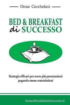 Bed & Breakfast di Successo: Strategie efficaci per avere più prenotazioni pagando meno commissioni 1