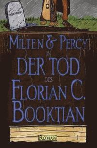 bokomslag Milten & Percy - Der Tod des Florian C. Booktian