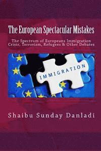 bokomslag The European Spectacular Mistakes: Spectrum of European Immigration Crisis & Other Debate?