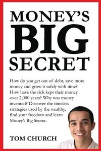bokomslag Money's Big Secret: The strategies they didn't teach you to slash debt, save more and invest safely with time