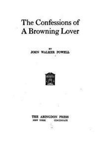 bokomslag The Confessions of a Browning Lover