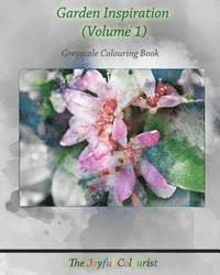 bokomslag The Joyful Colourist: Garden Inspiration Volume 1: Greyscale Colouring Book