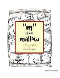 bokomslag M is for Mallow: an ABC coloring book