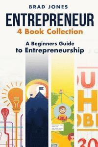 Brad Jones - Entrepreneur: 4 Book Collection: A Beginners Guide to Entrepreneurship, Häftad