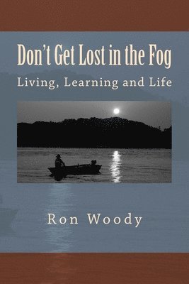 Don't Get Lost in the Fog: Life and Business Lessons learned while Catfishing the Tennessee River 1