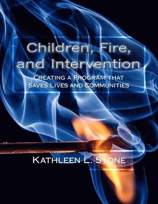 bokomslag Children, Fire, and Intervention: Creating a Program that Saves Lives and Communities