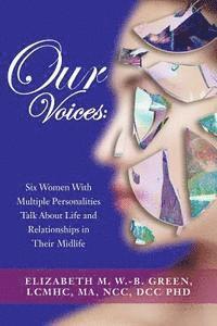 bokomslag Our Voices: Six Women With Multiple Personalities Talk About Life and Relationships in Their Midlife