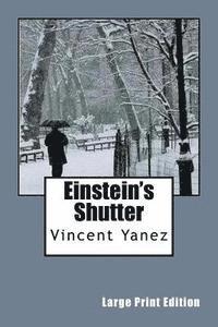 Vincent Yanez - Einstein's Shutter (Large Print Edition), Häftad