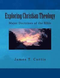 bokomslag Exploring Christian Theology: Major Doctrines of the Bible