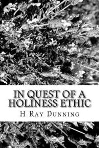 bokomslag In Quest of a Holiness Ethic: A History of Ethics in the Church of the Nazarene The first 75 Years