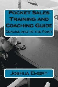Joshua R. Embry - Pocket Sales Training and Coaching Guide: Concise and to the Point, Häftad