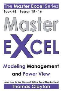 Thomas Clayton - Master Excel: Modeling Management and Power View, Häftad