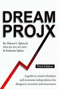 bokomslag DreamProjX: A guide to creative freedom and economic independence for designers, inventors, and innovators