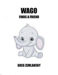 Greg Zemlansky - Wago Finds A Friend, Häftad