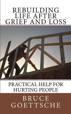 bokomslag Rebuilding Life After Grief and Loss: Practical Help for Hurting People