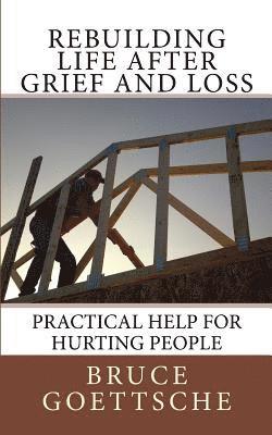 bokomslag Rebuilding Life After Grief and Loss: Practical Help for Hurting People