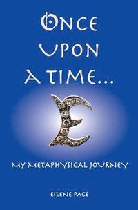 bokomslag Once Upon A Time...: My Metaphysical Journey